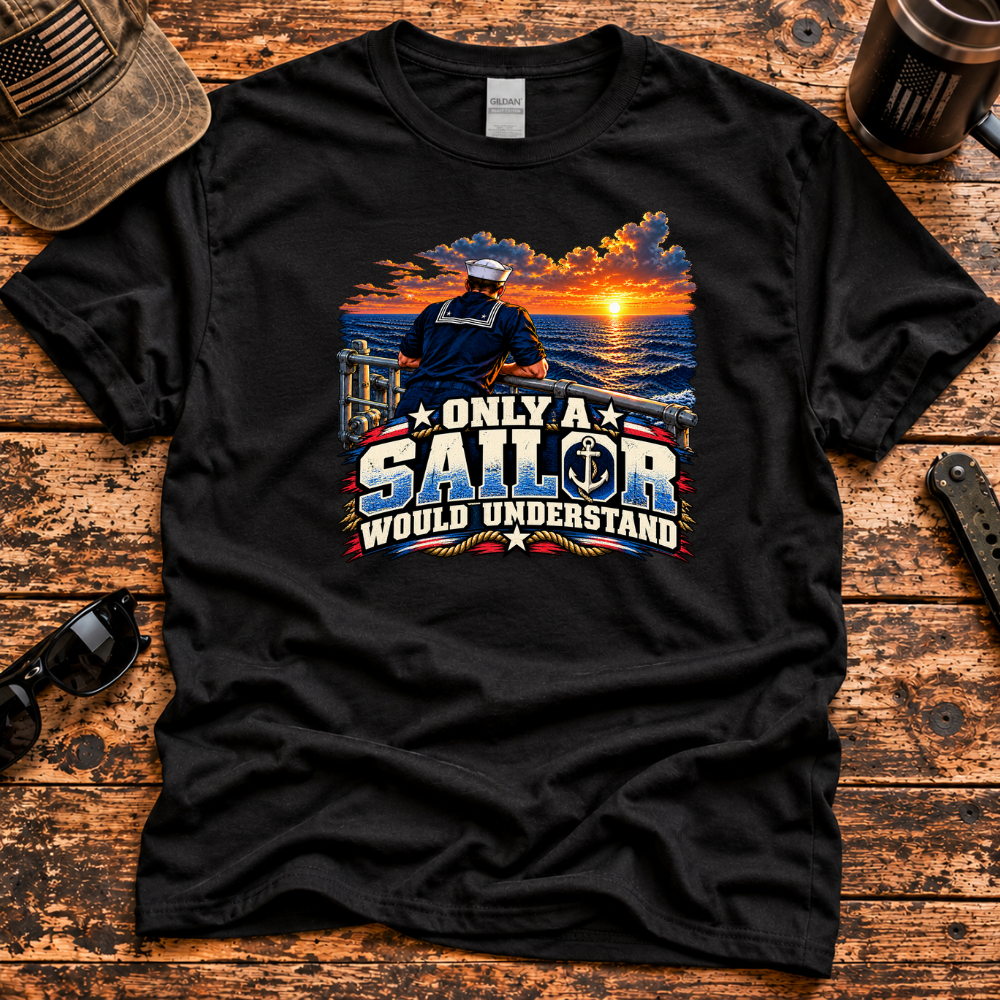 Only a Sailor Would Understand – Navy Veteran T-Shirt