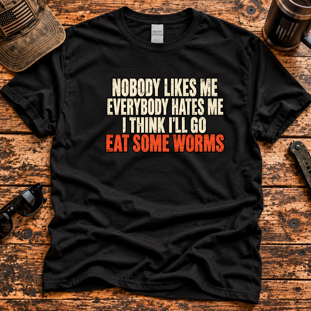 Nobody Likes Me, Everybody Hates Me – Eat Some Worms T-Shirt
