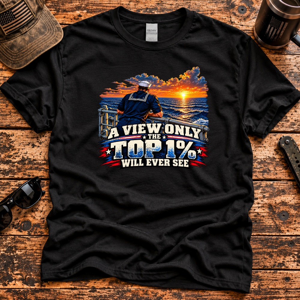A View Only the Top 1% Will Ever See – Navy Veteran T-Shirt