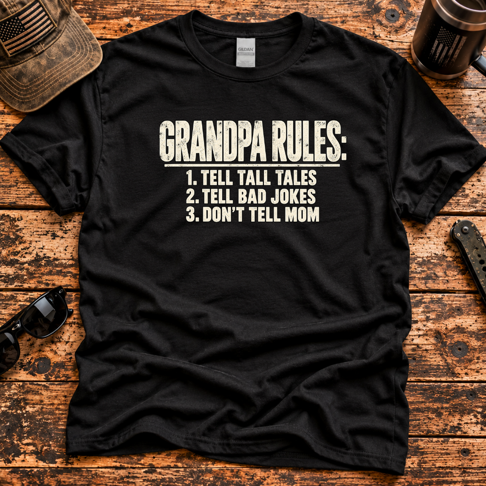 Grandpa Rules – Tell Tall Tales, Tell Bad Jokes, Don't Tell Mom T-Shirt