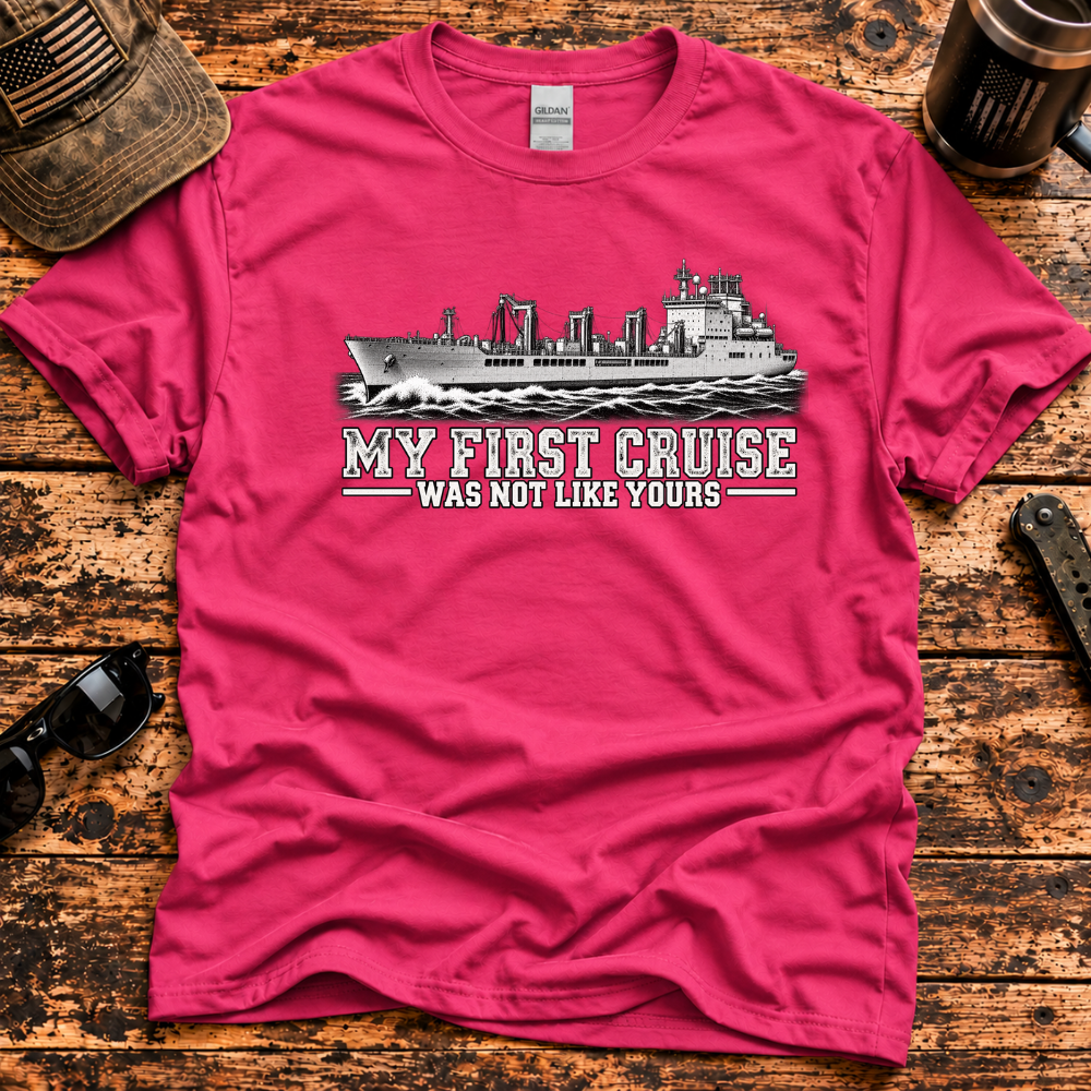 My First Cruise Was Not Like Yours – Navy Supply Ship T-Shirt