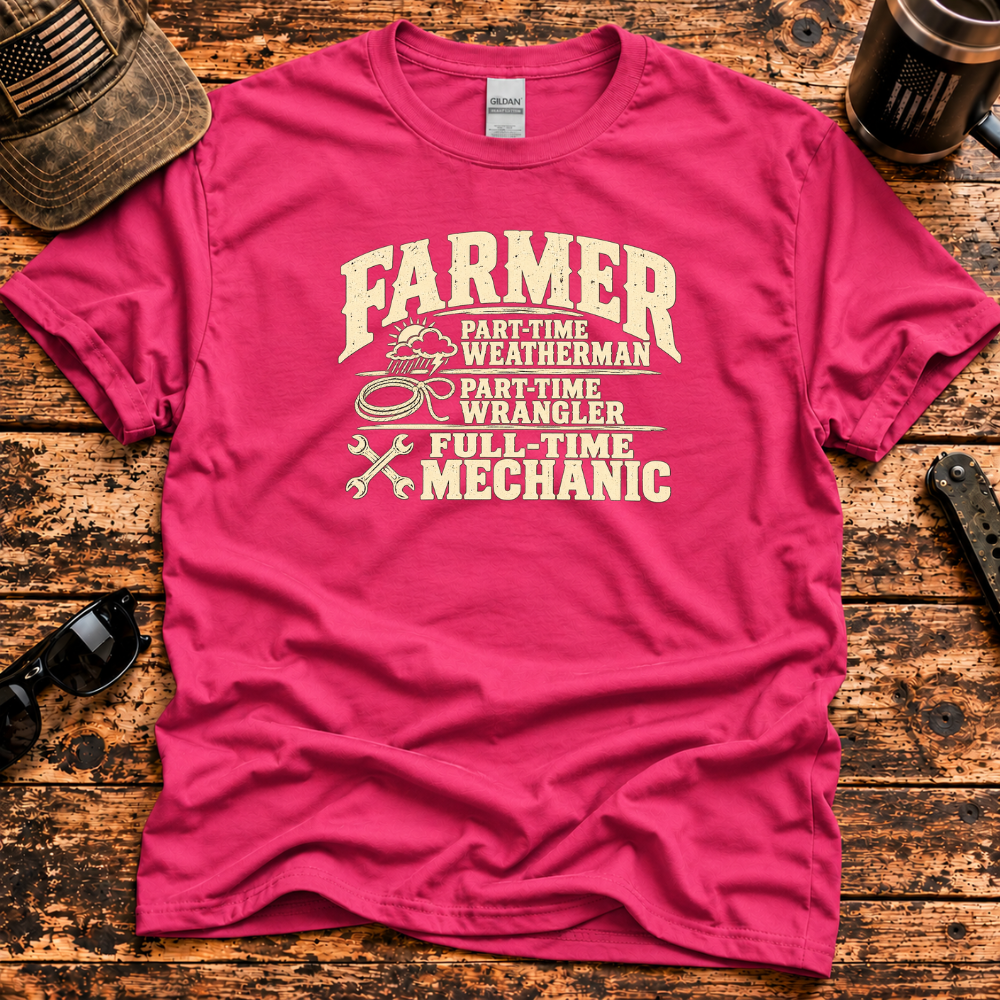 Farmer – Part-Time Weatherman, Full-Time Mechanic T-Shirt