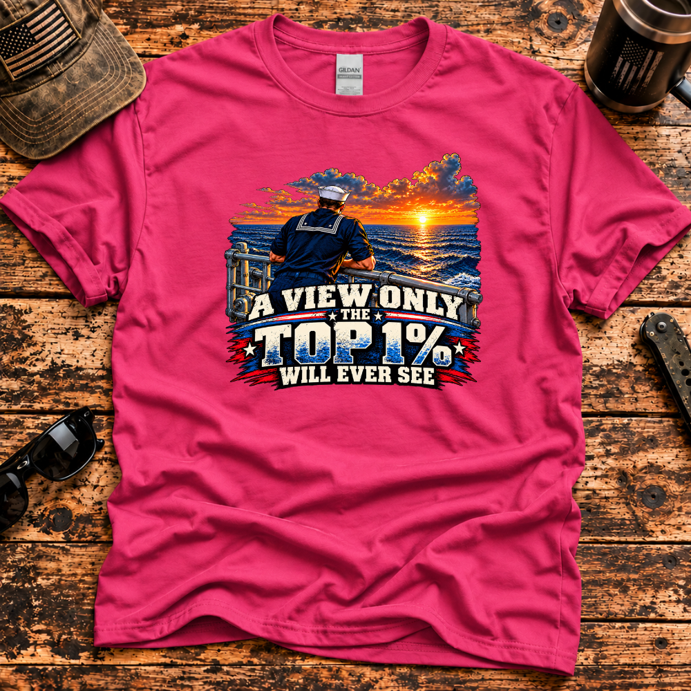 A View Only the Top 1% Will Ever See – Navy Veteran T-Shirt