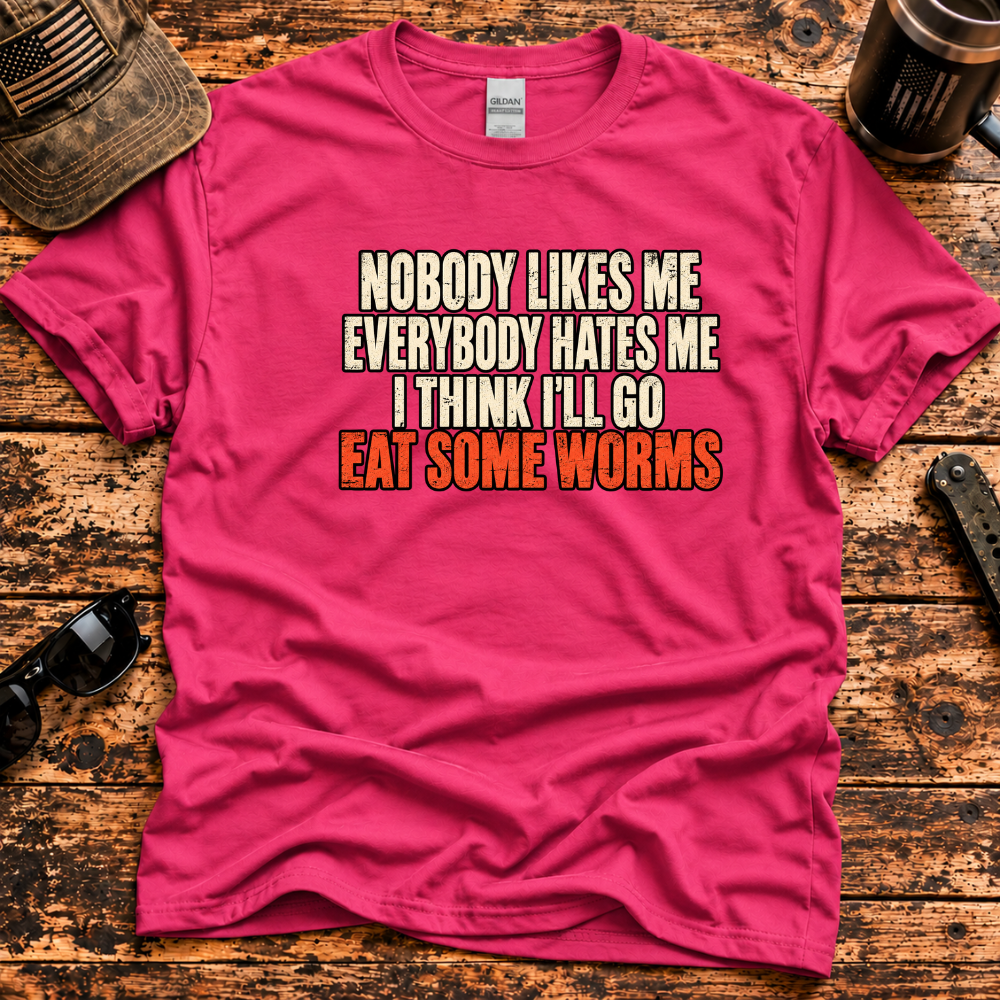 Nobody Likes Me, Everybody Hates Me – Eat Some Worms T-Shirt