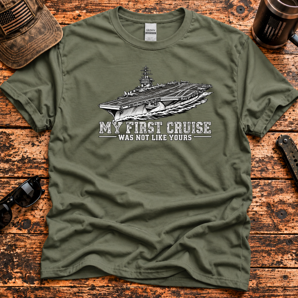 My First Cruise Was Not Like Yours – Navy Aircraft Carrier T-Shir