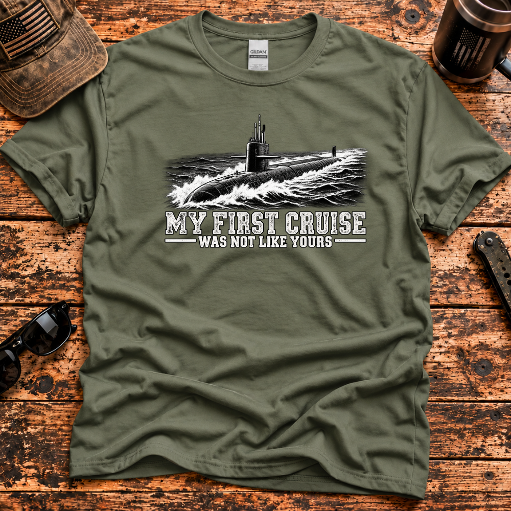 My First Cruise Was Not Like Yours – Navy Submarine T-Shirt