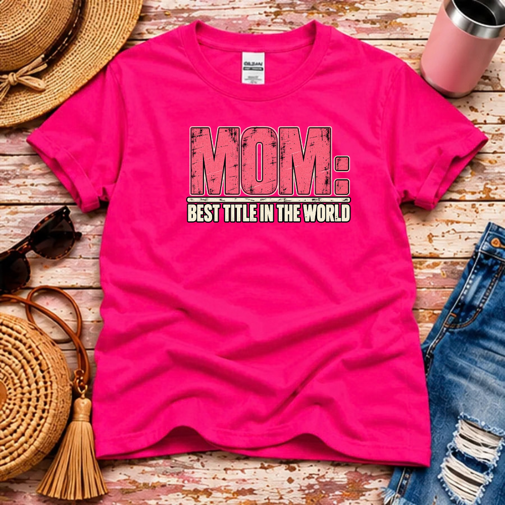 Mom T-Shirt – Best Title in the World