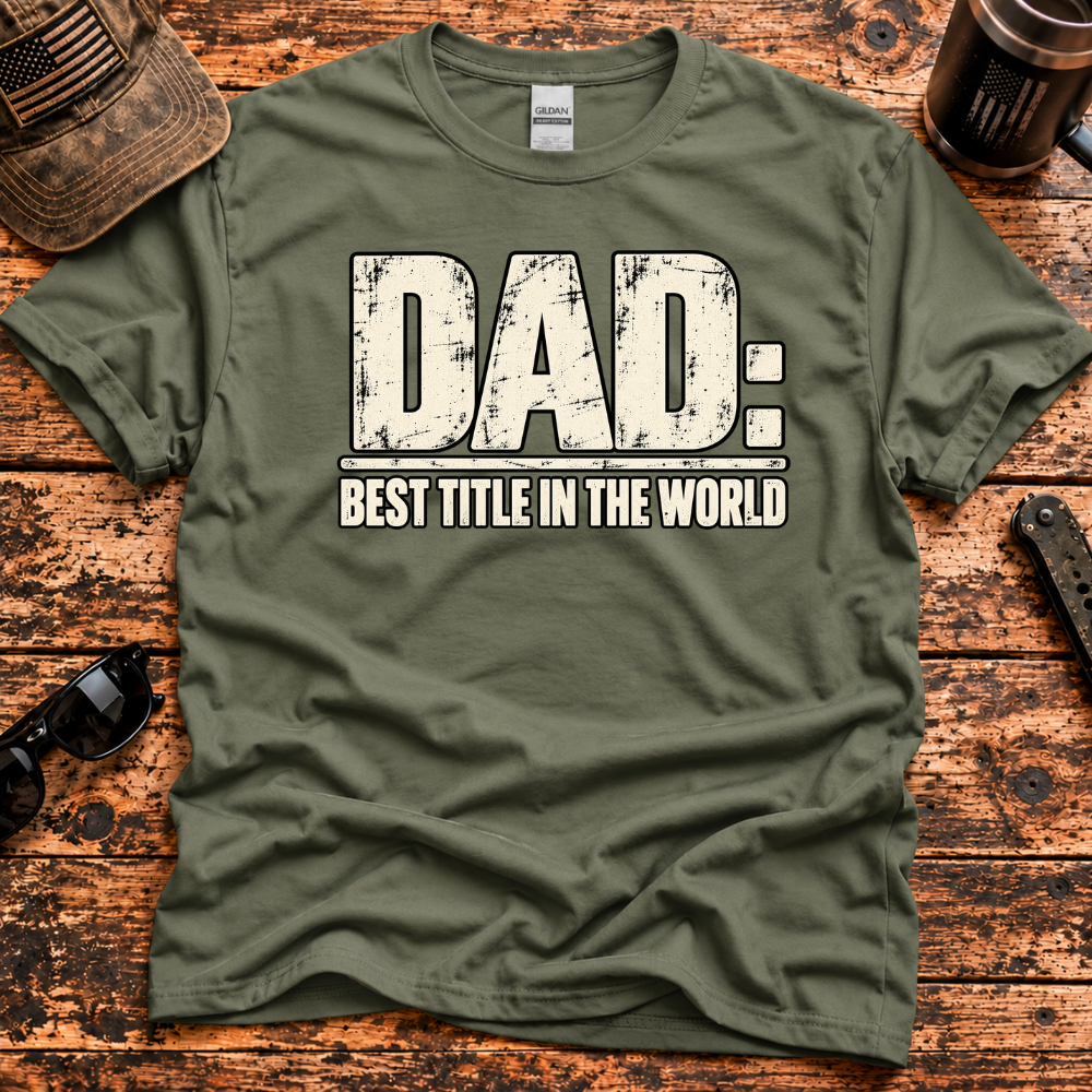 Dad: Best Title in the World T-Shirt