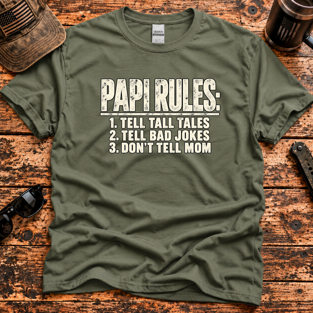 Papi Rules – Tell Tall Tales, Tell Bad Jokes, Don't Tell Mom T-Shirt