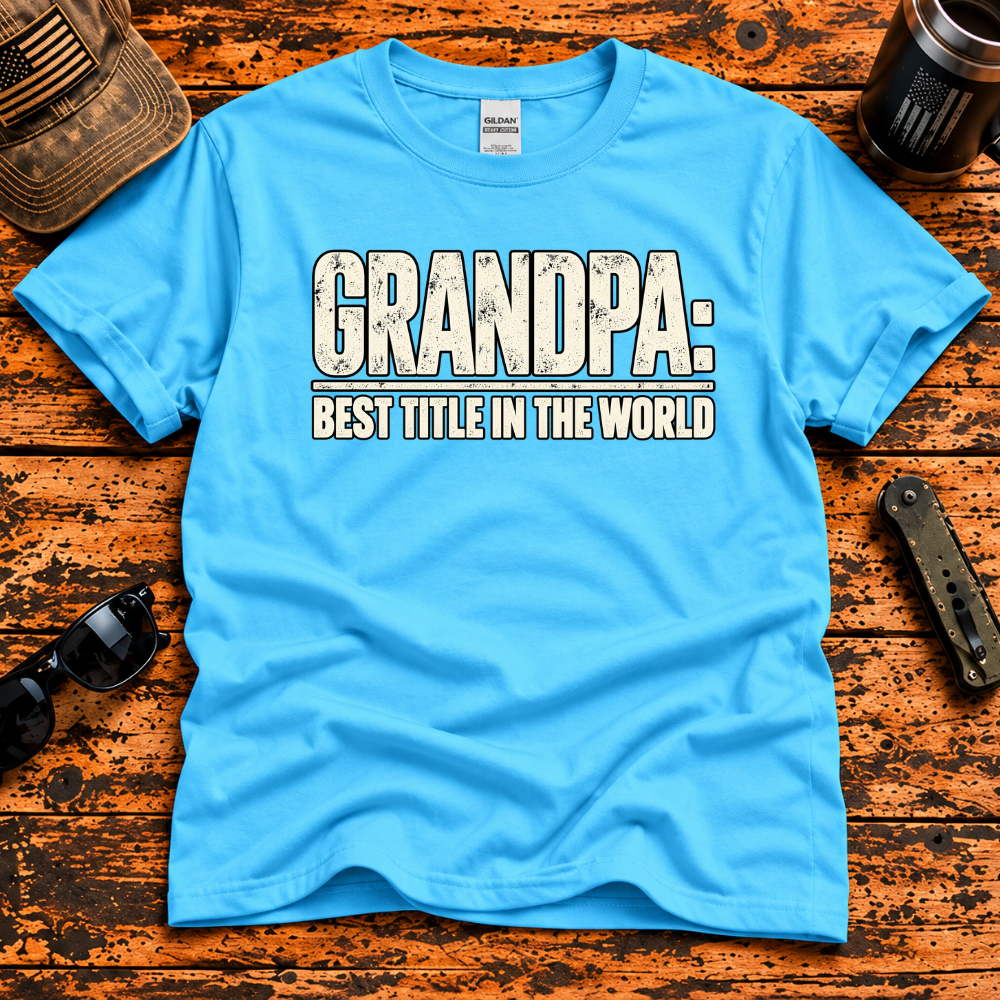 Grandpa: Best Title in the World T-Shirt