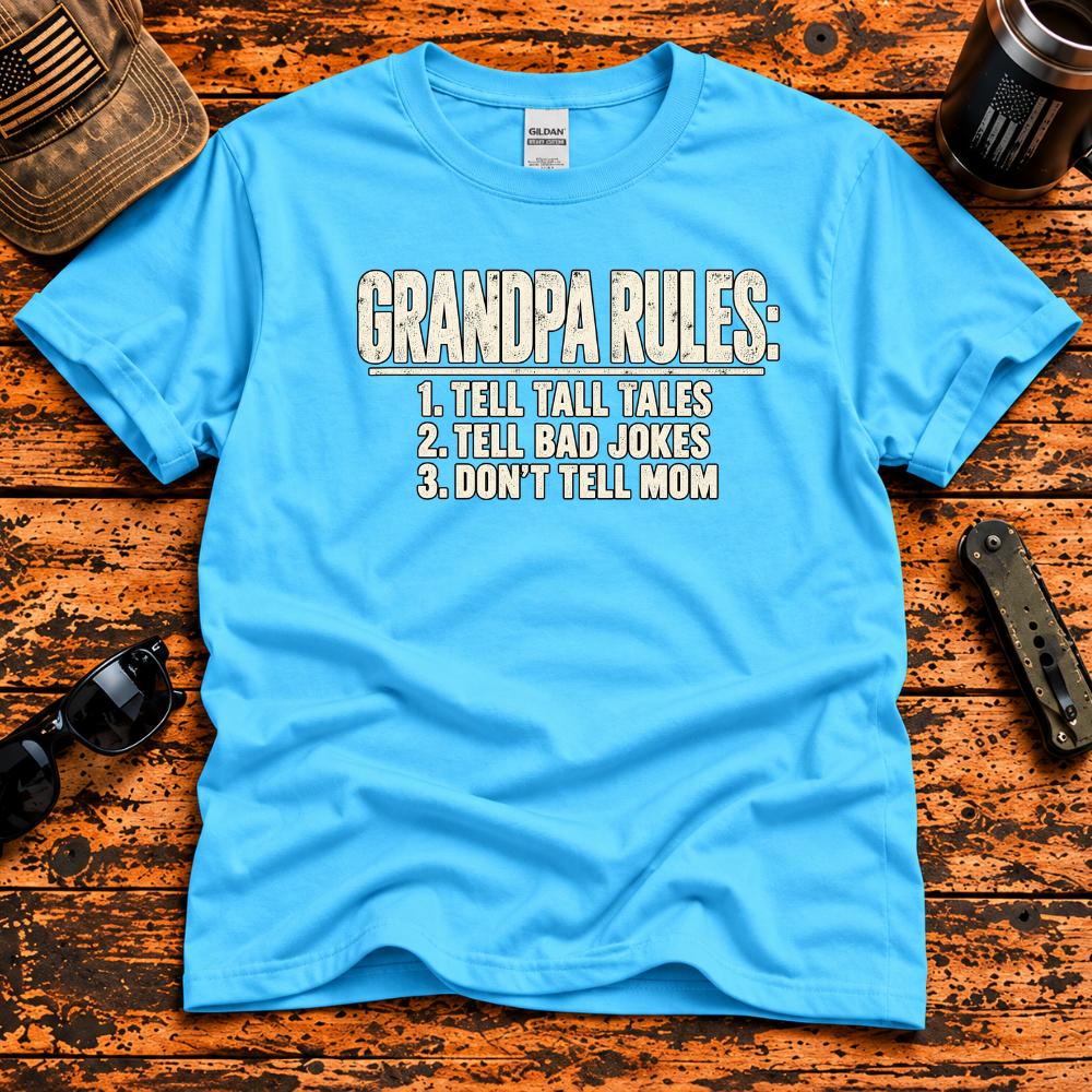 Grandpa Rules – Tell Tall Tales, Tell Bad Jokes, Don't Tell Mom T-Shirt