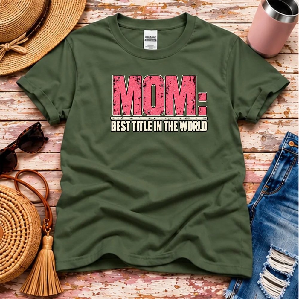 Mom T-Shirt – Best Title in the World