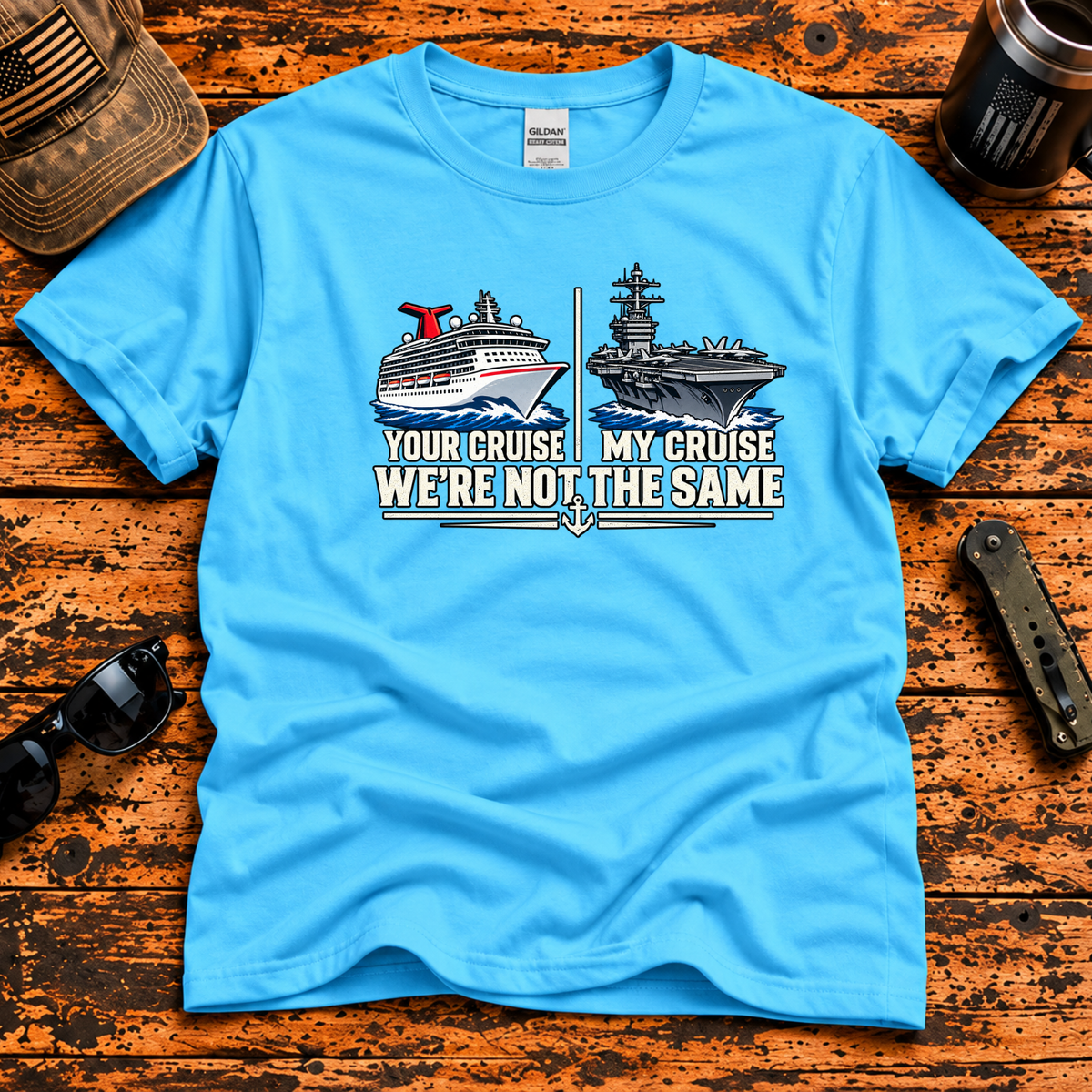 Your Cruise vs. My Cruise — Navy Veteran Aircraft Carrier T-Shirt