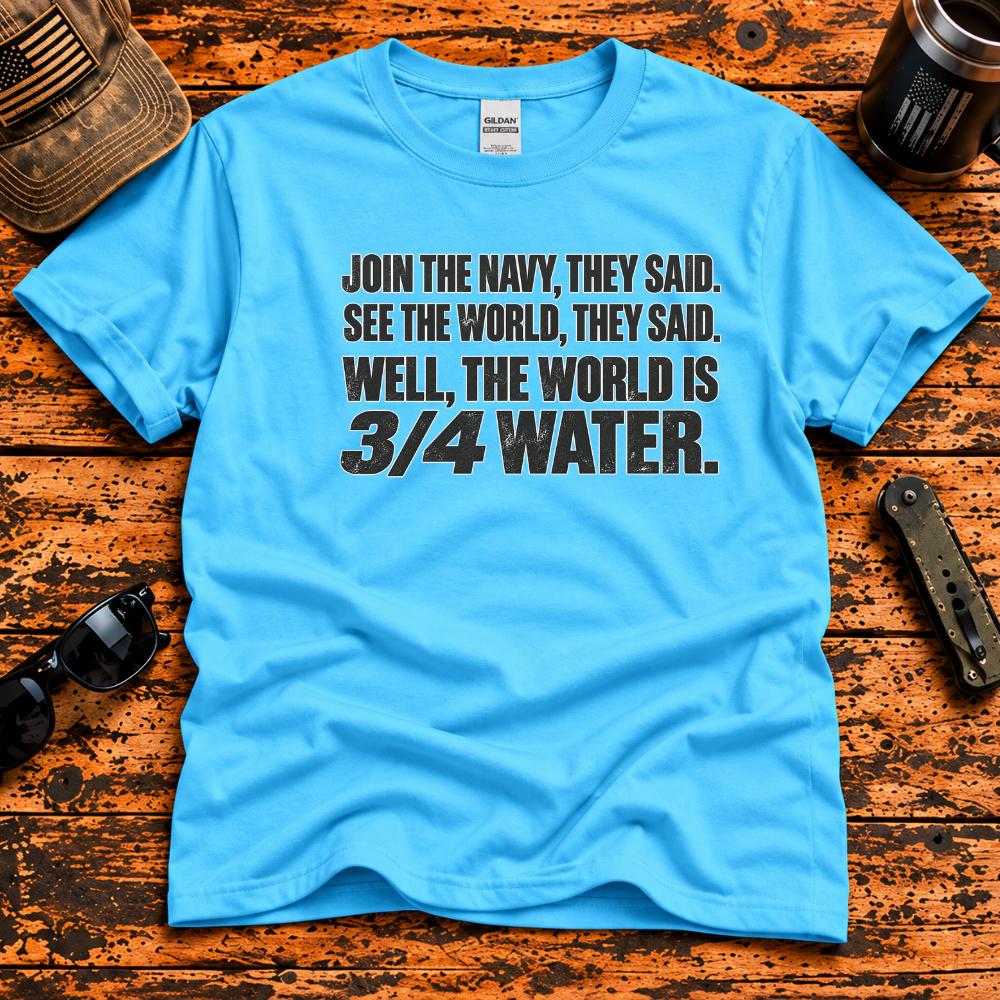 Join the Navy They Said – 3/4 Water T-Shirt