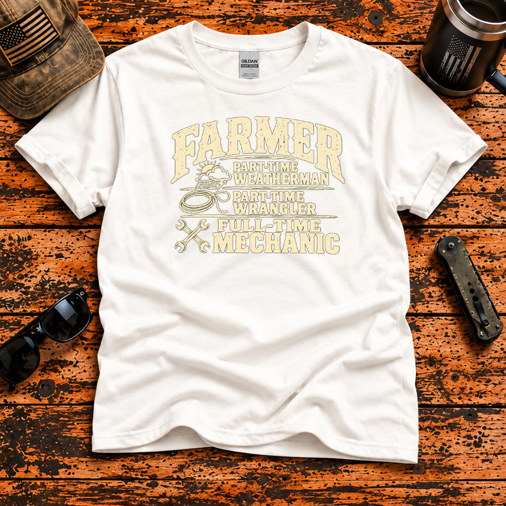 Farmer – Part-Time Weatherman, Full-Time Mechanic T-Shirt