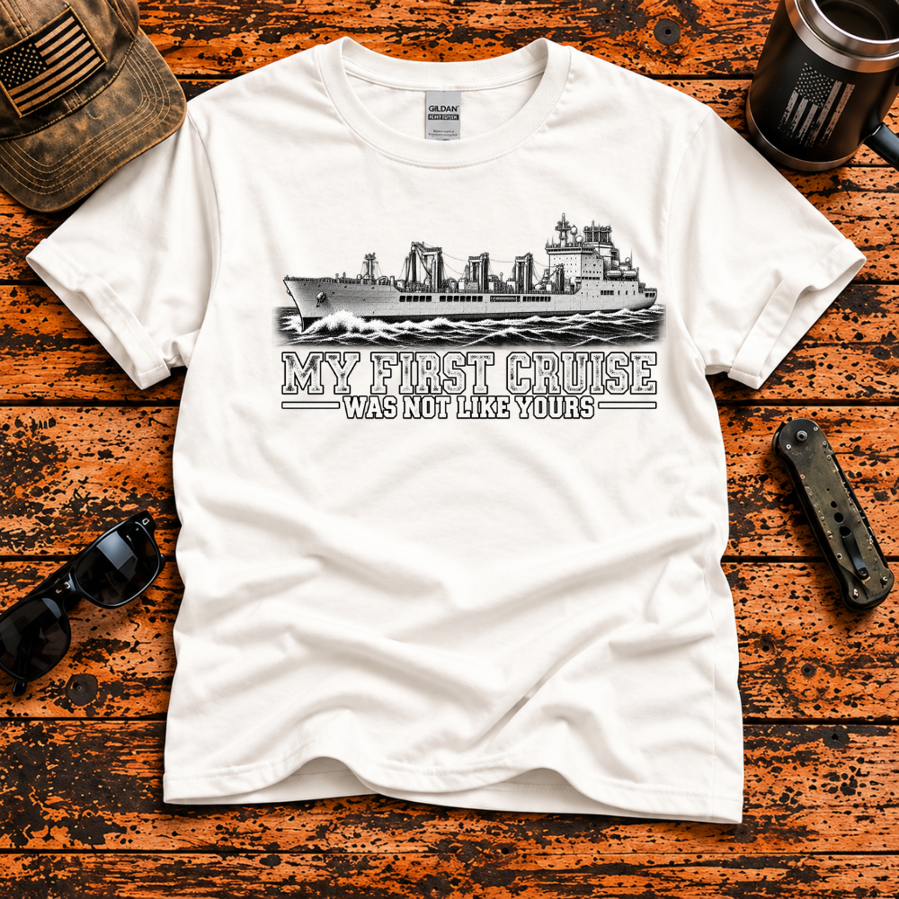 My First Cruise Was Not Like Yours – Navy Supply Ship T-Shirt