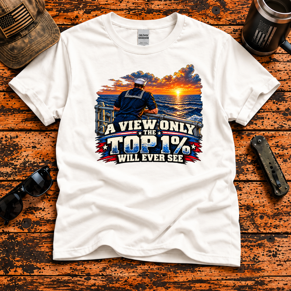 A View Only the Top 1% Will Ever See – Navy Veteran T-Shirt