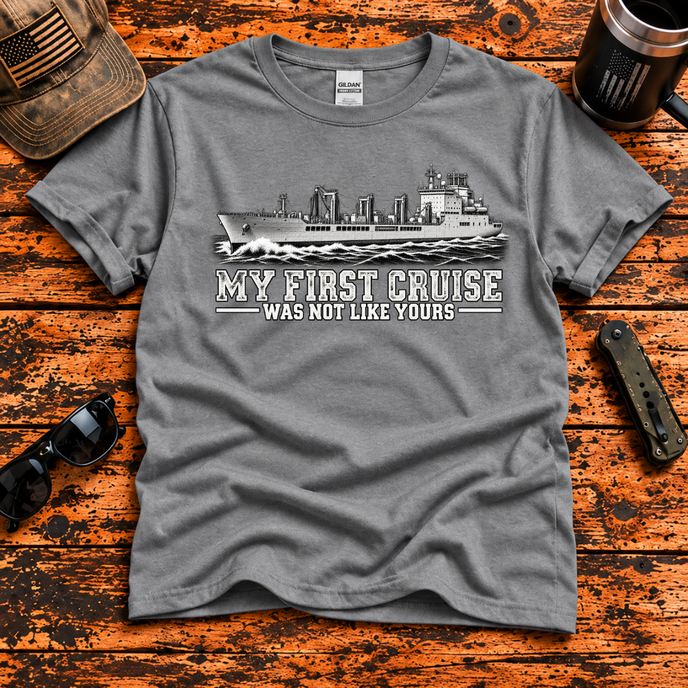 My First Cruise Was Not Like Yours – Navy Supply Ship T-Shirt