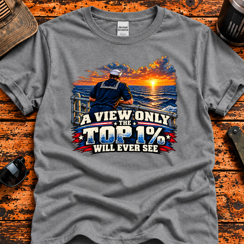 A View Only the Top 1% Will Ever See – Navy Veteran T-Shirt
