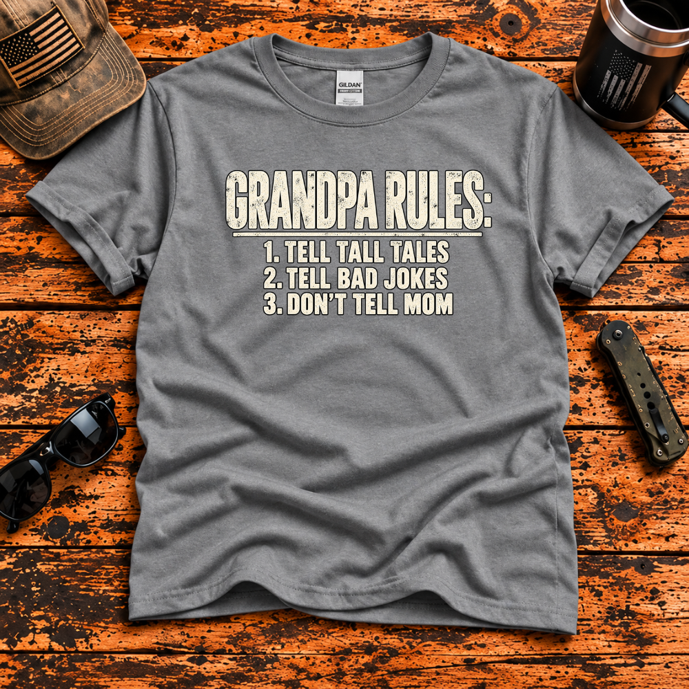 Grandpa Rules – Tell Tall Tales, Tell Bad Jokes, Don't Tell Mom T-Shirt