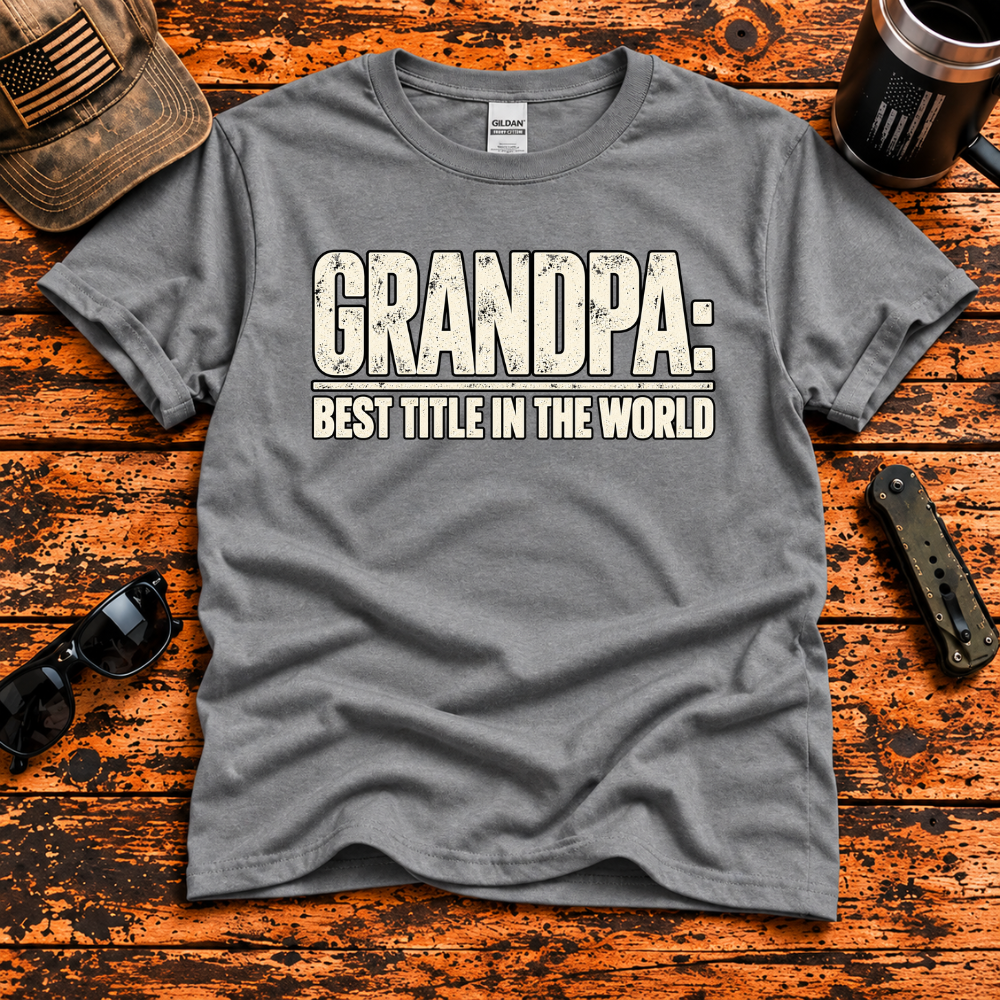 Grandpa: Best Title in the World T-Shirt