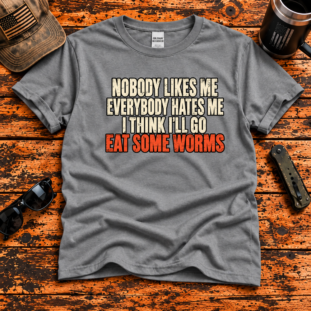 Nobody Likes Me, Everybody Hates Me – Eat Some Worms T-Shirt